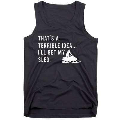 Funny Snowmobile Quote ILl Get My Sled For Winter Sports Tank Top