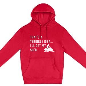 Funny Snowmobile Quote ILl Get My Sled For Winter Sports Premium Pullover Hoodie