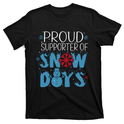 Funny Snow Quote Proud Supporter Of Snow Days Winter Holiday T-Shirt