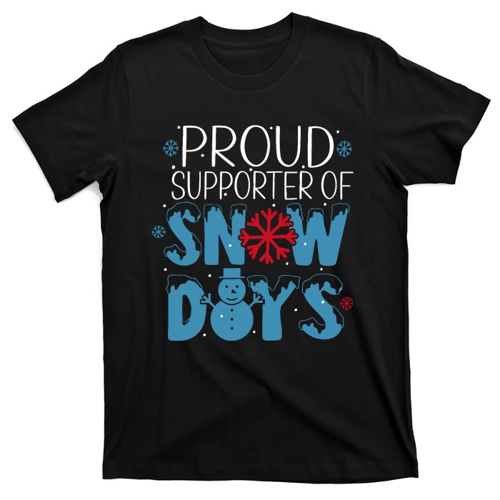 Funny Snow Quote Proud Supporter Of Snow Days Winter Holiday T-Shirt