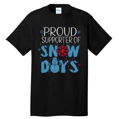 Funny Snow Quote Proud Supporter Of Snow Days Winter Holiday Tall T-Shirt