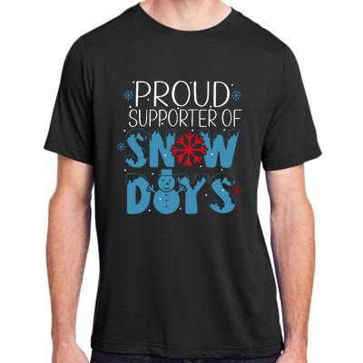 Funny Snow Quote Proud Supporter Of Snow Days Winter Holiday Adult ChromaSoft Performance T-Shirt