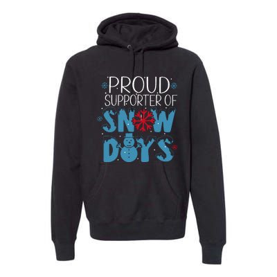 Funny Snow Quote Proud Supporter Of Snow Days Winter Holiday Premium Hoodie