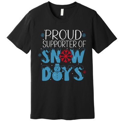 Funny Snow Quote Proud Supporter Of Snow Days Winter Holiday Premium T-Shirt