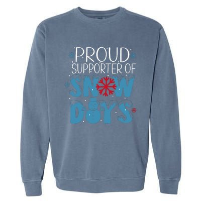 Funny Snow Quote Proud Supporter Of Snow Days Winter Holiday Garment-Dyed Sweatshirt