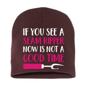 Funny Sewing Quilting Tailoring If You See A Seam Ripper Short Acrylic Beanie