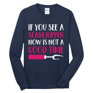 Funny Sewing Quilting Tailoring If You See A Seam Ripper Tall Long Sleeve T-Shirt