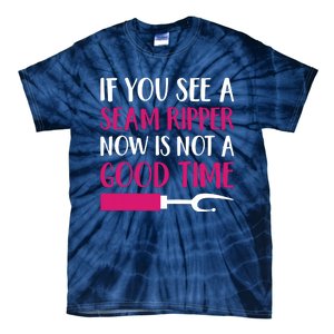 Funny Sewing Quilting Tailoring If You See A Seam Ripper Tie-Dye T-Shirt