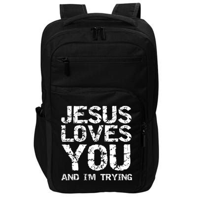 Funny Sarcastic Quote Gift Jesus Loves You And Im Trying Impact Tech Backpack