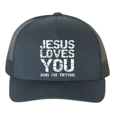 Funny Sarcastic Quote Gift Jesus Loves You And Im Trying Yupoong Adult 5-Panel Trucker Hat