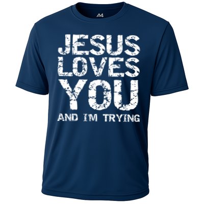 Funny Sarcastic Quote Gift Jesus Loves You And Im Trying Cooling Performance Crew T-Shirt