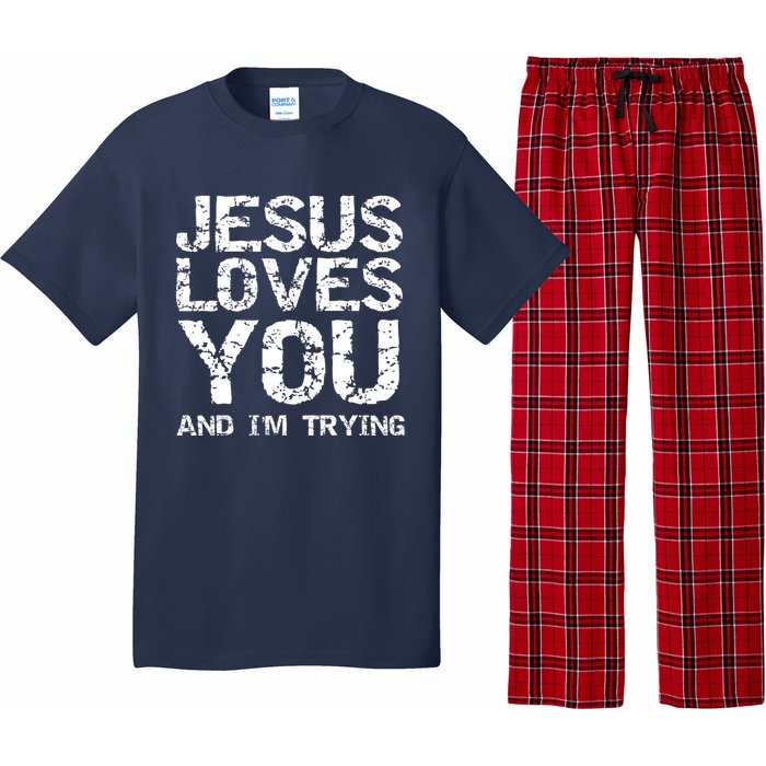 Funny Sarcastic Quote Gift Jesus Loves You And Im Trying Pajama Set