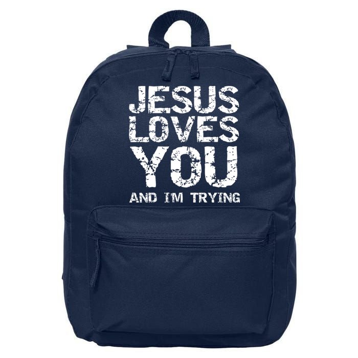 Funny Sarcastic Quote Gift Jesus Loves You And Im Trying 16 in Basic Backpack