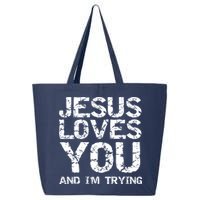 Funny Sarcastic Quote Gift Jesus Loves You And Im Trying 25L Jumbo Tote