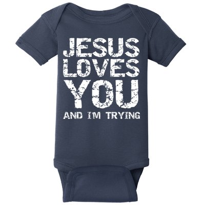 Funny Sarcastic Quote Gift Jesus Loves You And Im Trying Baby Bodysuit