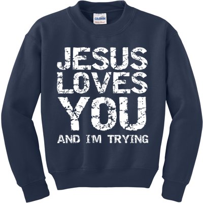 Funny Sarcastic Quote Gift Jesus Loves You And Im Trying Kids Sweatshirt
