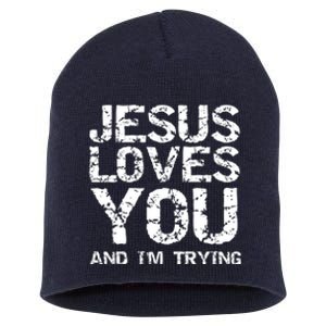 Funny Sarcastic Quote Gift Jesus Loves You And Im Trying Short Acrylic Beanie