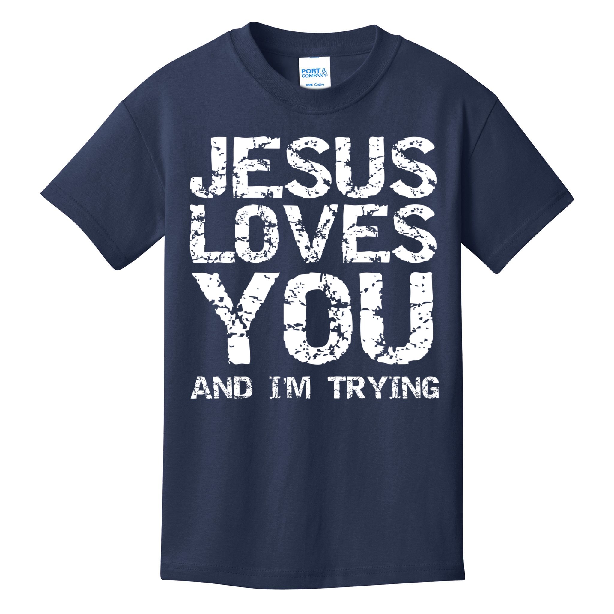 Funny Sarcastic Quote Gift Jesus Loves You And Im Trying Kids T-Shirt