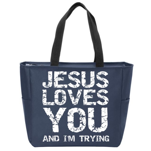 Funny Sarcastic Quote Gift Jesus Loves You And Im Trying Zip Tote Bag