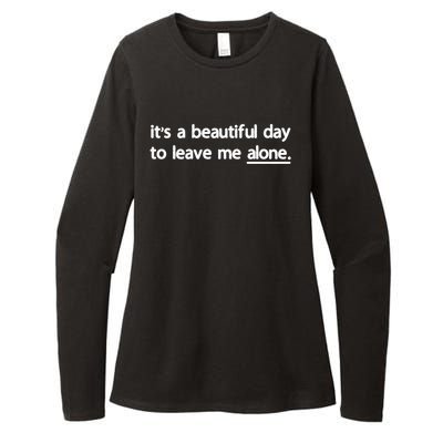 Funny Sarcastic Quote Its A Beautiful Day To Leave Me Alone Gift Womens CVC Long Sleeve Shirt