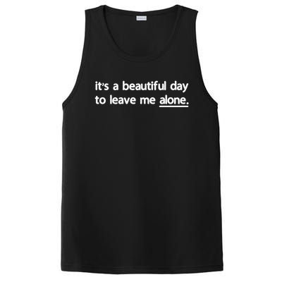 Funny Sarcastic Quote Its A Beautiful Day To Leave Me Alone Gift PosiCharge Competitor Tank