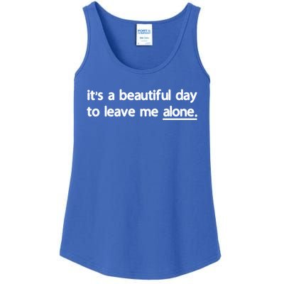 Funny Sarcastic Quote Its A Beautiful Day To Leave Me Alone Gift Ladies Essential Tank