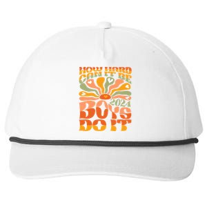 Funny Sarcastic Quote How Hard Can It Be Do It 2024 Cute Gift Snapback Five-Panel Rope Hat