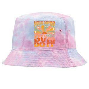 Funny Sarcastic Quote How Hard Can It Be Do It 2024 Cute Gift Tie-Dyed Bucket Hat