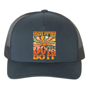 Funny Sarcastic Quote How Hard Can It Be Do It 2024 Cute Gift Yupoong Adult 5-Panel Trucker Hat