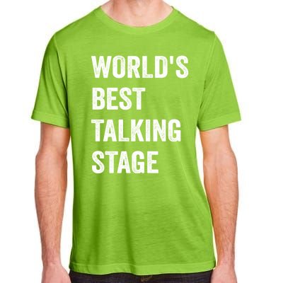 Funny Sarcastic Quote Saying World’s Best Talking Stage Adult ChromaSoft Performance T-Shirt