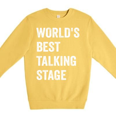 Funny Sarcastic Quote Saying World’s Best Talking Stage Premium Crewneck Sweatshirt