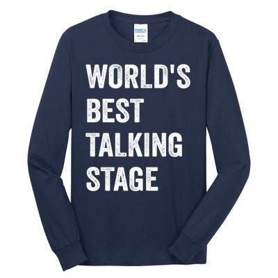 Funny Sarcastic Quote Saying World’s Best Talking Stage Tall Long Sleeve T-Shirt