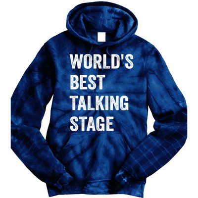 Funny Sarcastic Quote Saying World’s Best Talking Stage Tie Dye Hoodie