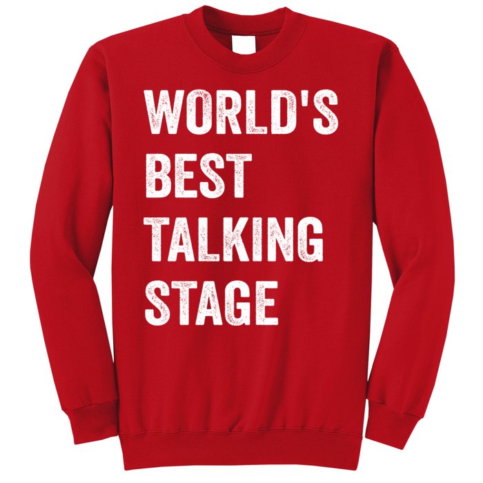 Funny Sarcastic Quote Saying World’s Best Talking Stage Sweatshirt