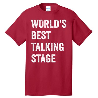 Funny Sarcastic Quote Saying World’s Best Talking Stage Tall T-Shirt