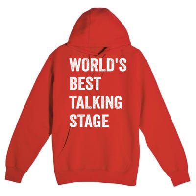 Funny Sarcastic Quote Saying World’s Best Talking Stage Premium Pullover Hoodie