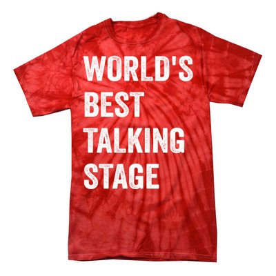 Funny Sarcastic Quote Saying World’s Best Talking Stage Tie-Dye T-Shirt