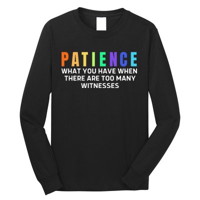 Funny Sarcastic Quote Saying Patience Definition Long Sleeve Shirt