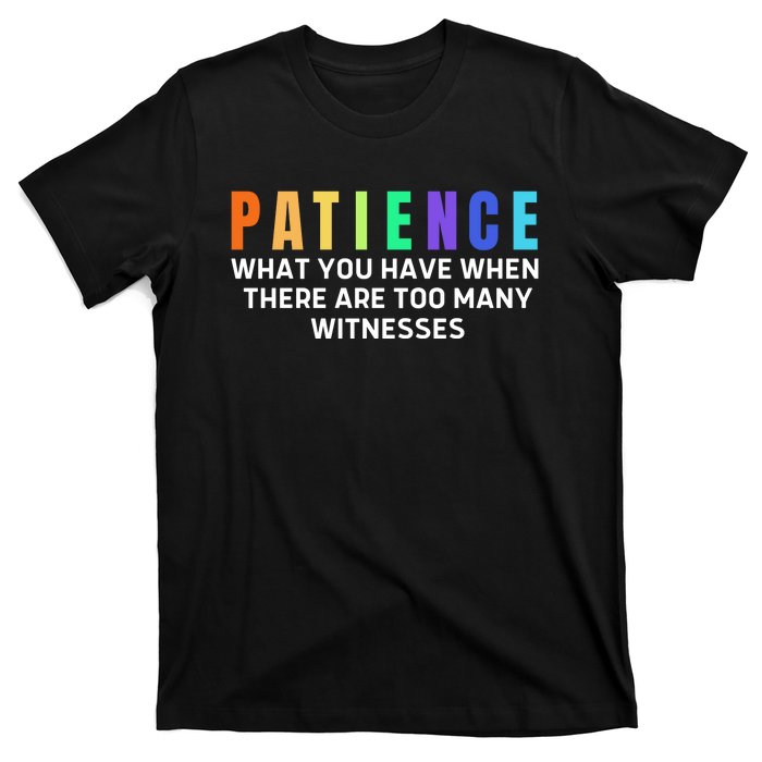 Funny Sarcastic Quote Saying Patience Definition T-Shirt