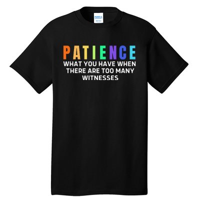 Funny Sarcastic Quote Saying Patience Definition Tall T-Shirt