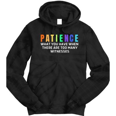 Funny Sarcastic Quote Saying Patience Definition Tie Dye Hoodie