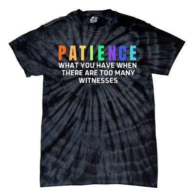 Funny Sarcastic Quote Saying Patience Definition Tie-Dye T-Shirt