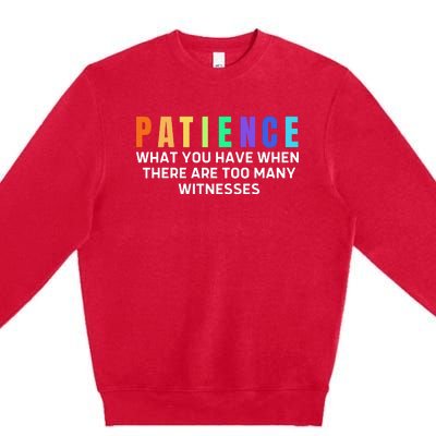 Funny Sarcastic Quote Saying Patience Definition Premium Crewneck Sweatshirt