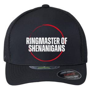 Funny Sarcasm Ringmaster Of Shenanigans Flexfit Unipanel Trucker Cap