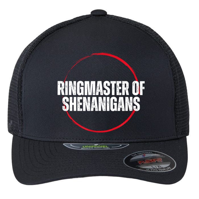 Funny Sarcasm Ringmaster Of Shenanigans Flexfit Unipanel Trucker Cap