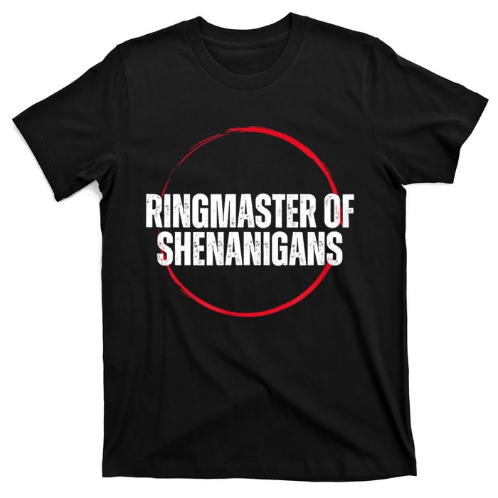 Funny Sarcasm Ringmaster Of Shenanigans T-Shirt