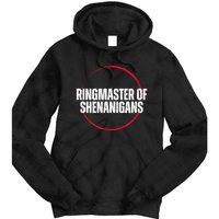 Funny Sarcasm Ringmaster Of Shenanigans Tie Dye Hoodie