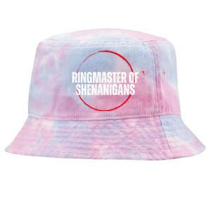 Funny Sarcasm Ringmaster Of Shenanigans Tie-Dyed Bucket Hat