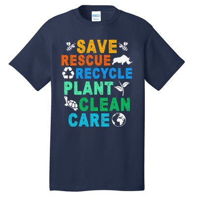 Funny Save Rescue Recycle Plant Clean Care Earth Day Tall T-Shirt