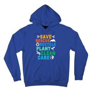 Funny Save Rescue Recycle Plant Clean Care Earth Day Great Gift Tall Hoodie